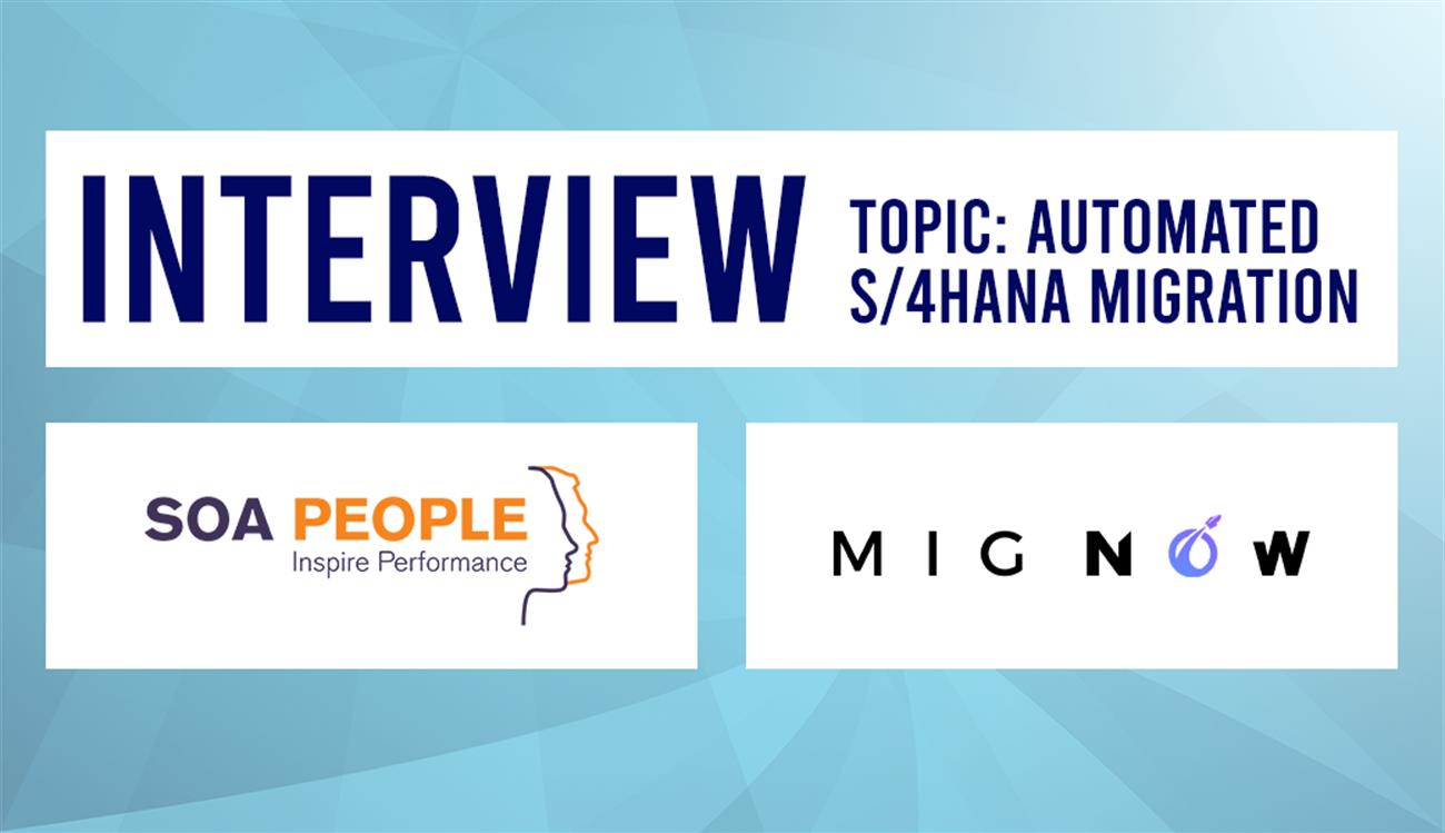 Interview: Automated SAP S/4HANA Migration with SOA People and MIGNOW